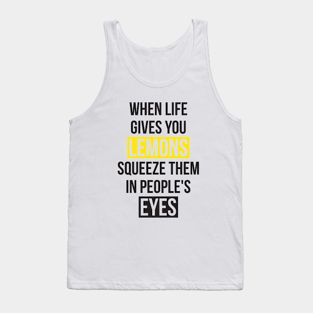 When Life Gives You Lemons... Tank Top by RedYolk